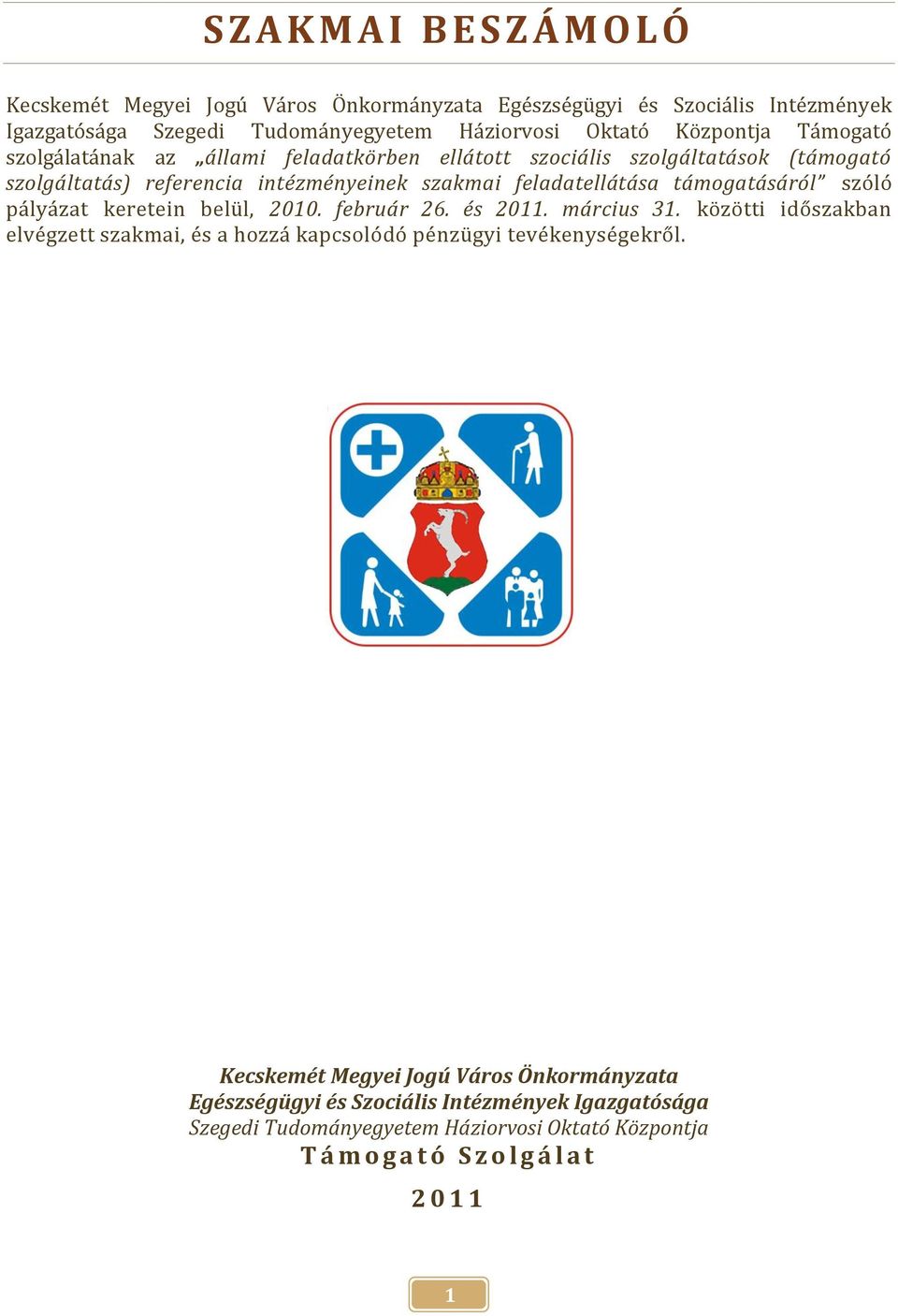 támogatásáról szóló pályázat keretein belül, 2010. február 26. és 2011. március 31. közötti időszakban elvégzett szakmai, és a hozzá kapcsolódó pénzügyi tevékenységekről.