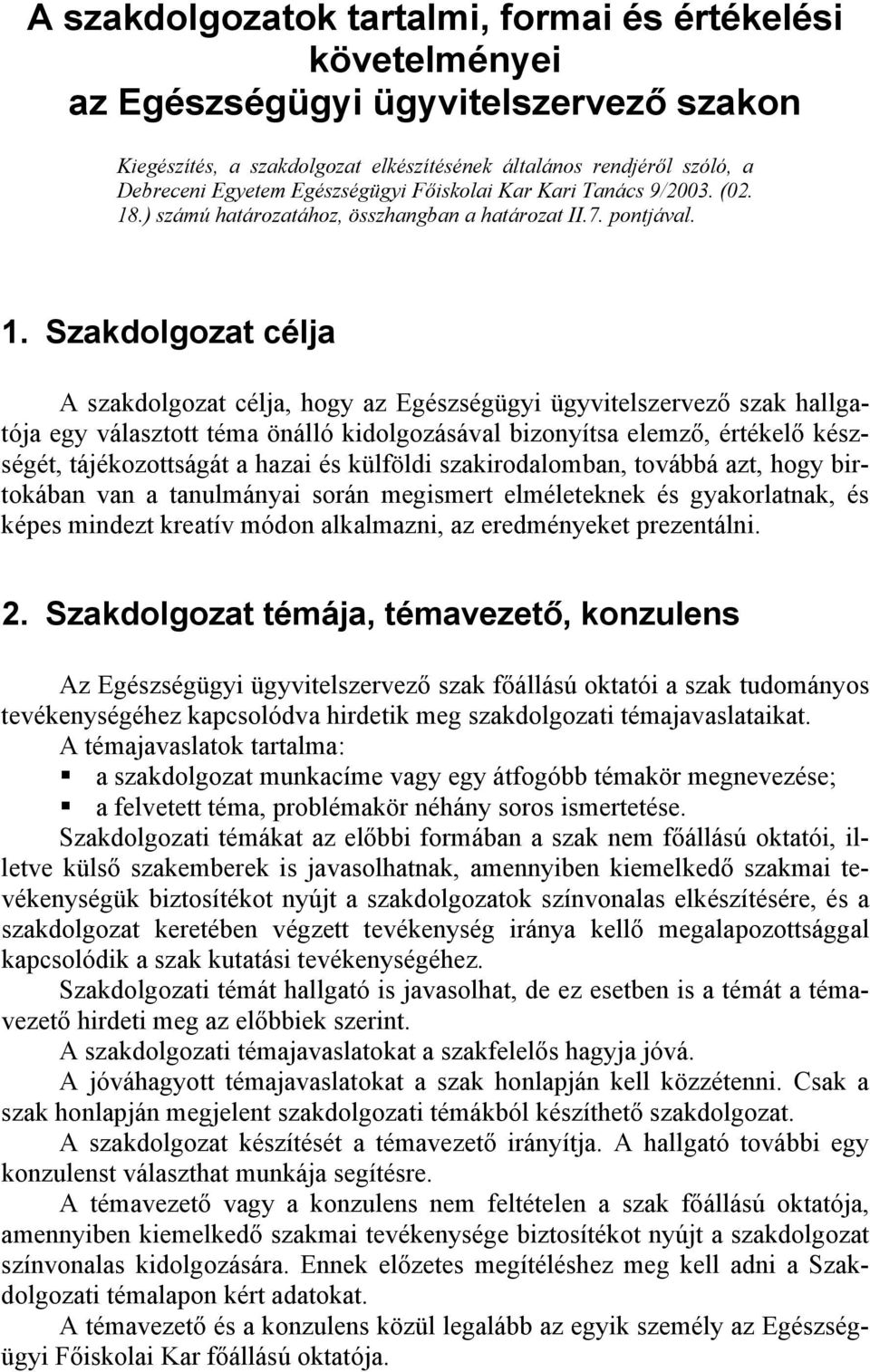 .) számú határozatához, összhangban a határozat II.7. pontjával. 1.