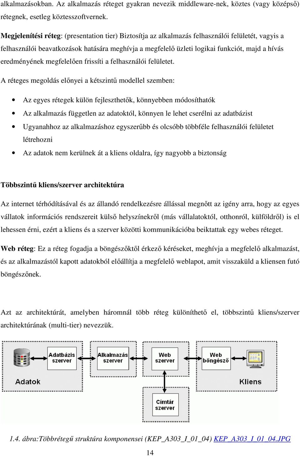 eredményének megfelelıen frissíti a felhasználói felületet.