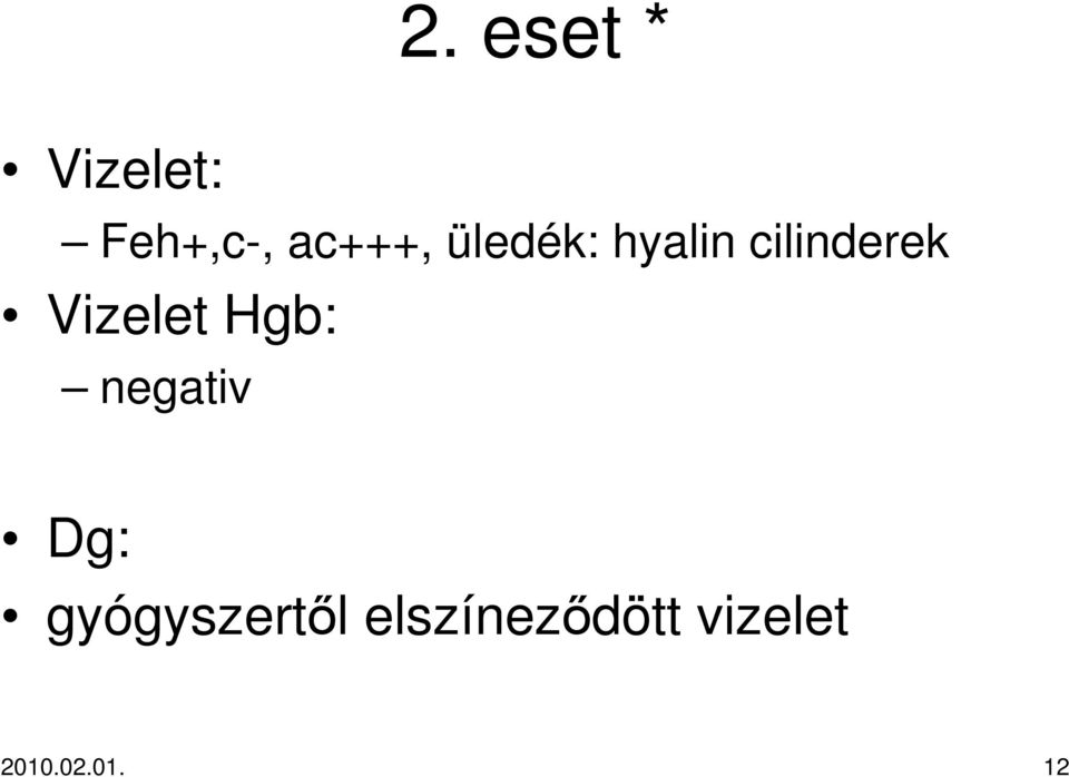 Vizelet Hgb: negativ Dg: