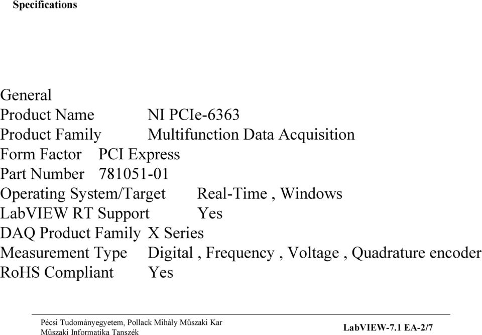 Real-Time, Windows LabVIEW RT Support Yes DAQ Product Family X Series Measurement