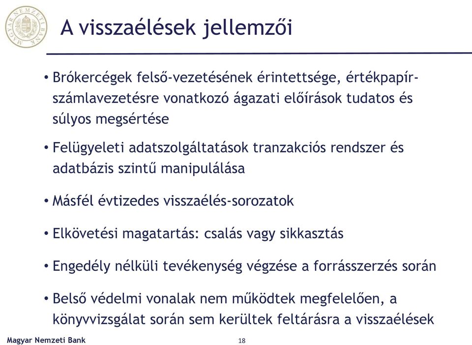 évtizedes visszaélés-sorozatok Elkövetési magatartás: csalás vagy sikkasztás Engedély nélküli tevékenység végzése a