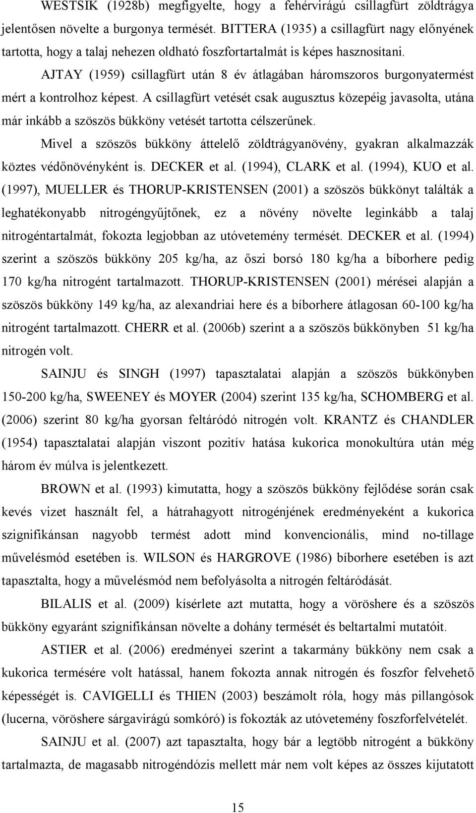 AJTAY (1959) csillagfürt után 8 év átlagában háromszoros burgonyatermést mért a kontrolhoz képest.