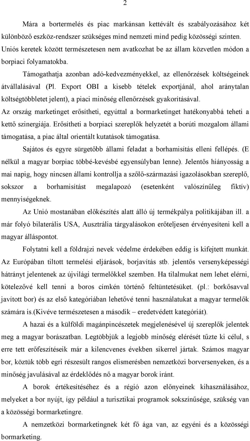 Export OBI a kisebb tételek exportjánál, ahol aránytalan költségtöbbletet jelent), a piaci minőség ellenőrzések gyakorításával.