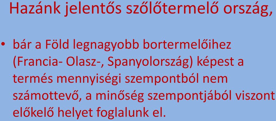 Spanyolország) képest a termés mennyiségi szempontból