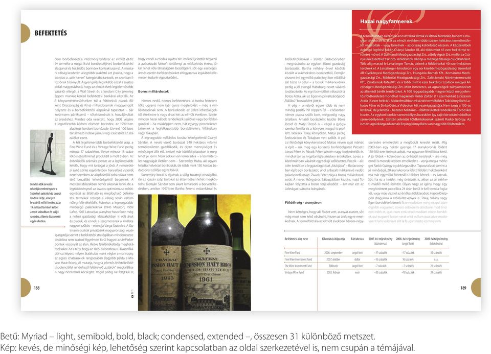 A mostani válság kezdetén a legtöbb szakértő azt jósolta, hogy a borpiac a safe haven kategóriába tartozik, ez azonban illúziónak bizonyult.
