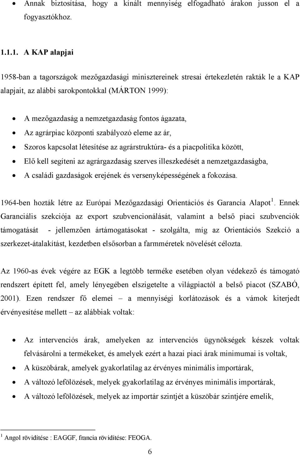 ágazata, Az agrárpiac központi szabályozó eleme az ár, Szoros kapcsolat létesítése az agrárstruktúra- és a piacpolitika között, Elő kell segíteni az agrárgazdaság szerves illeszkedését a