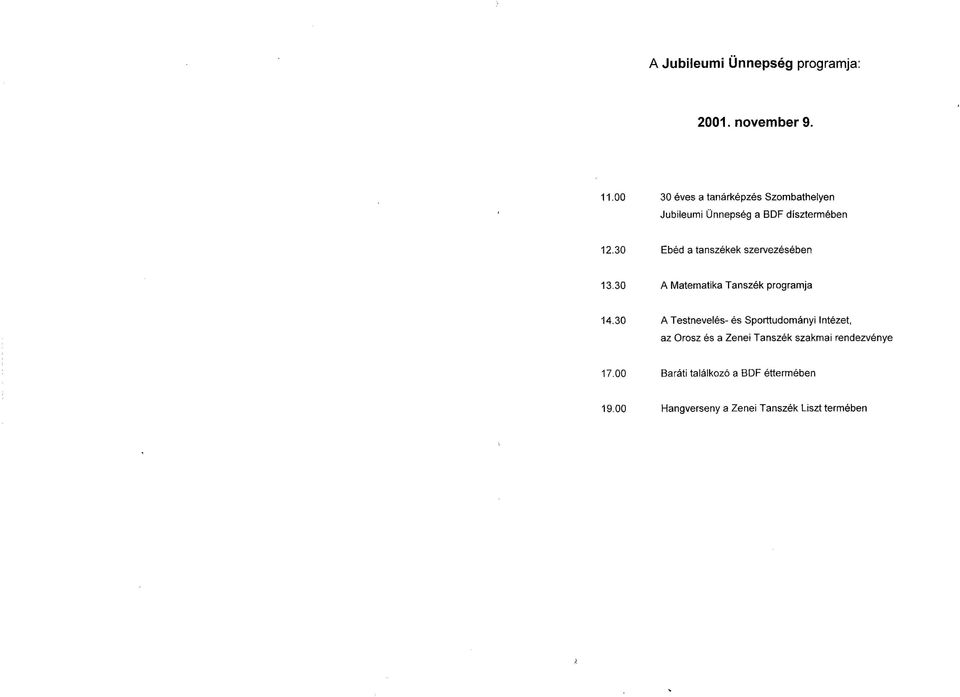 30 Ebéd a tanszékek szervezésében 13.30 A Matematika Tanszék programja 14.