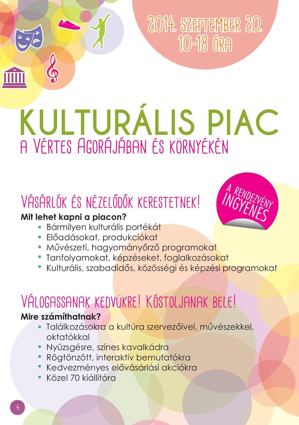 Kulturális, szabadidős, közösségi és képzési programokat Válogassanak kedvükre! Kóstoljanak bele! Mire számíthatnak?