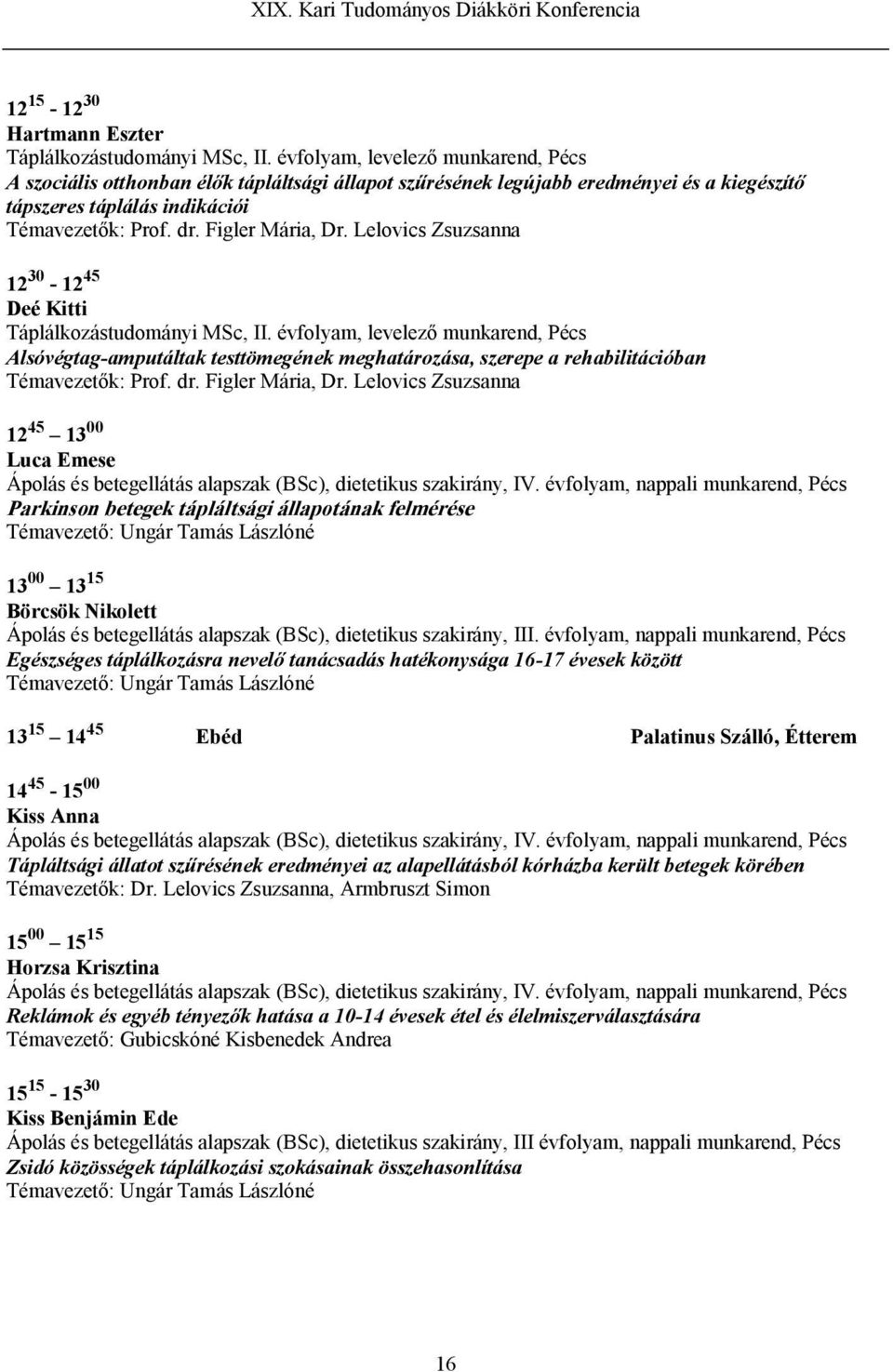 Lelovics Zsuzsanna 12 30-12 45 Deé Kitti Táplálkozástudományi MSc, II.