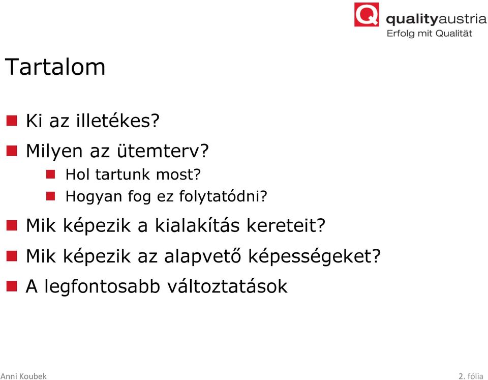 n Mik képezik a kialakítás kereteit?