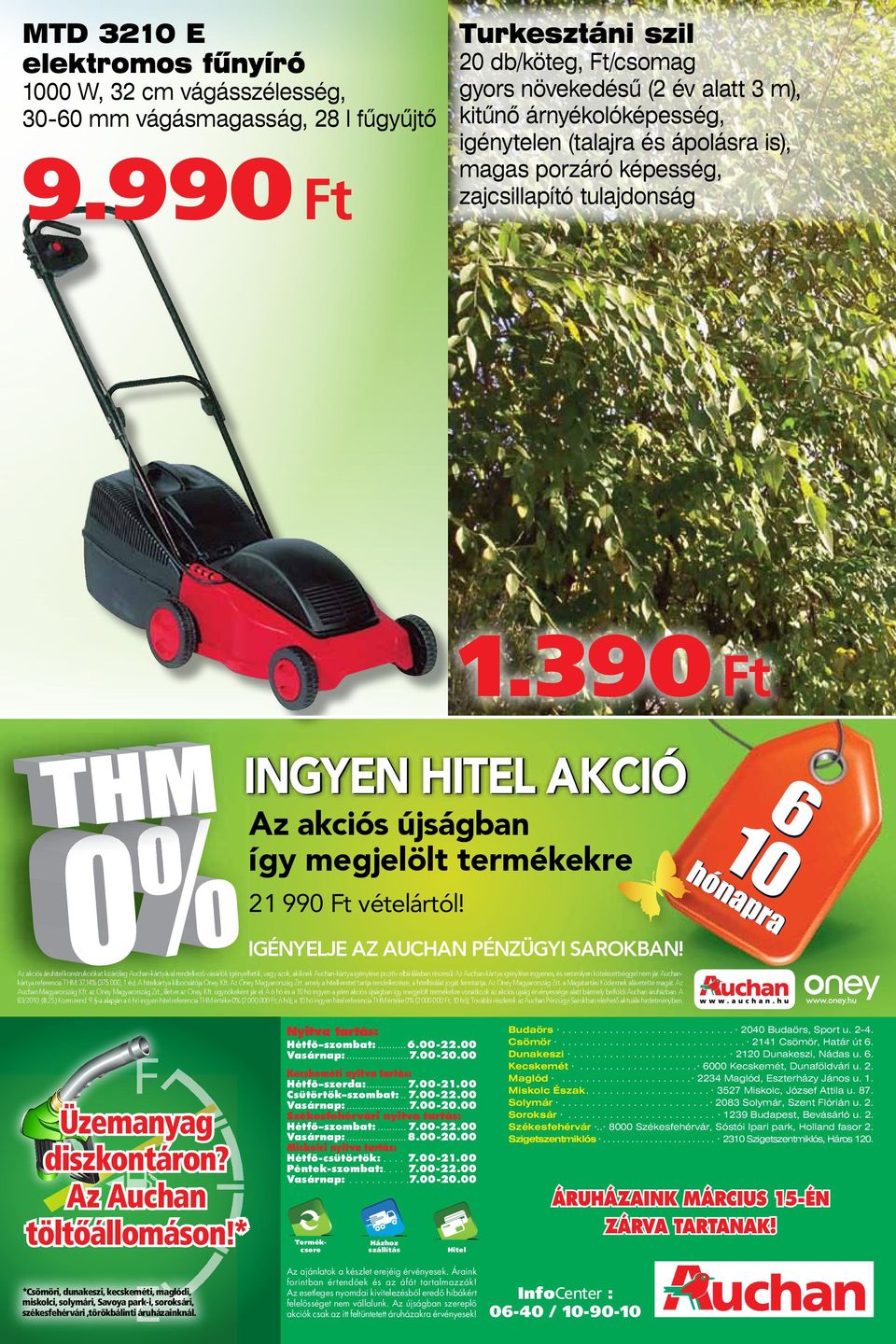 390 Ft Az akciós újságban így megjelölt termékekre e 21 990 Ft vételártól! 6 10 IGÉNYELJE AZ AUCHAN PÉNZÜGYI SAROKBAN!