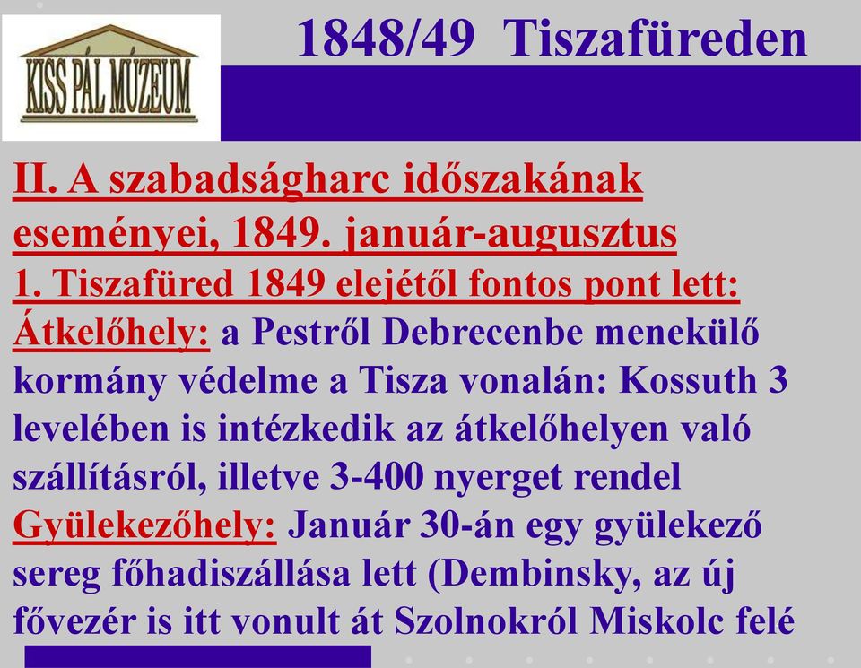 Tisza vonalán: Kossuth 3 levelében is intézkedik az átkelőhelyen való szállításról, illetve 3-400 nyerget