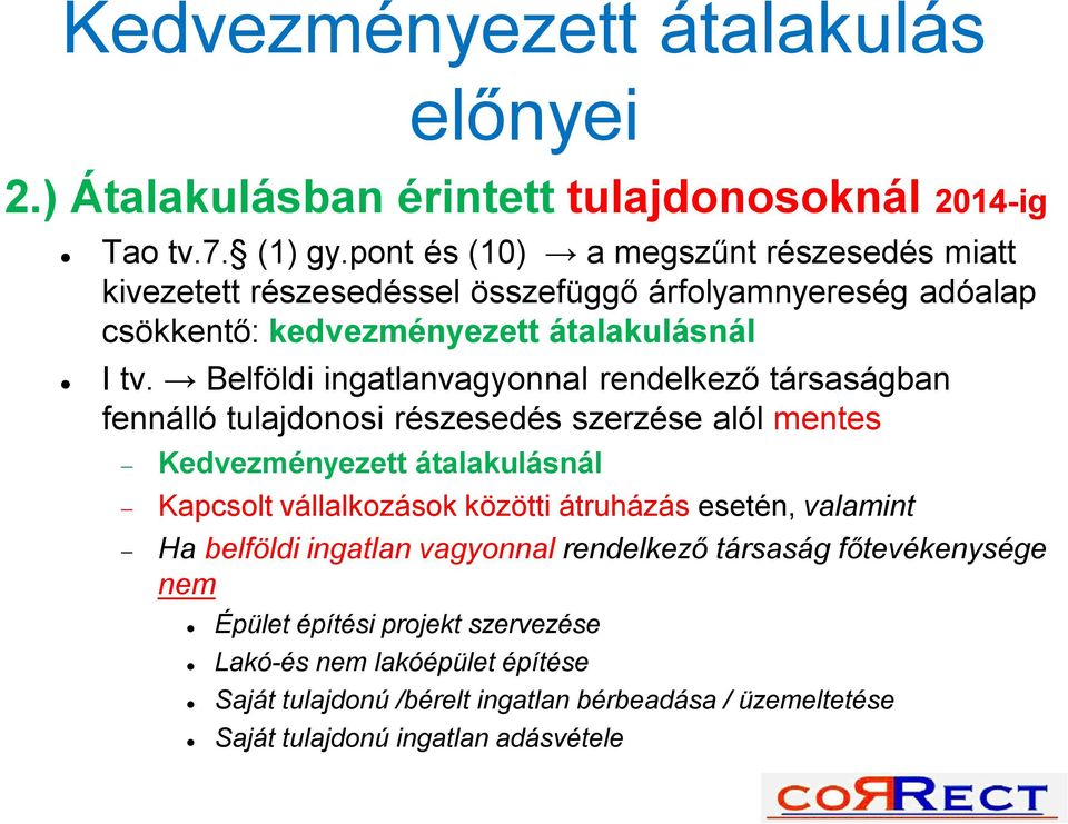 Belföldi ingatlanvagyonnal rendelkező társaságban fennálló tulajdonosi részesedés szerzése alól mentes Kedvezményezett átalakulásnál Kapcsolt vállalkozások közötti