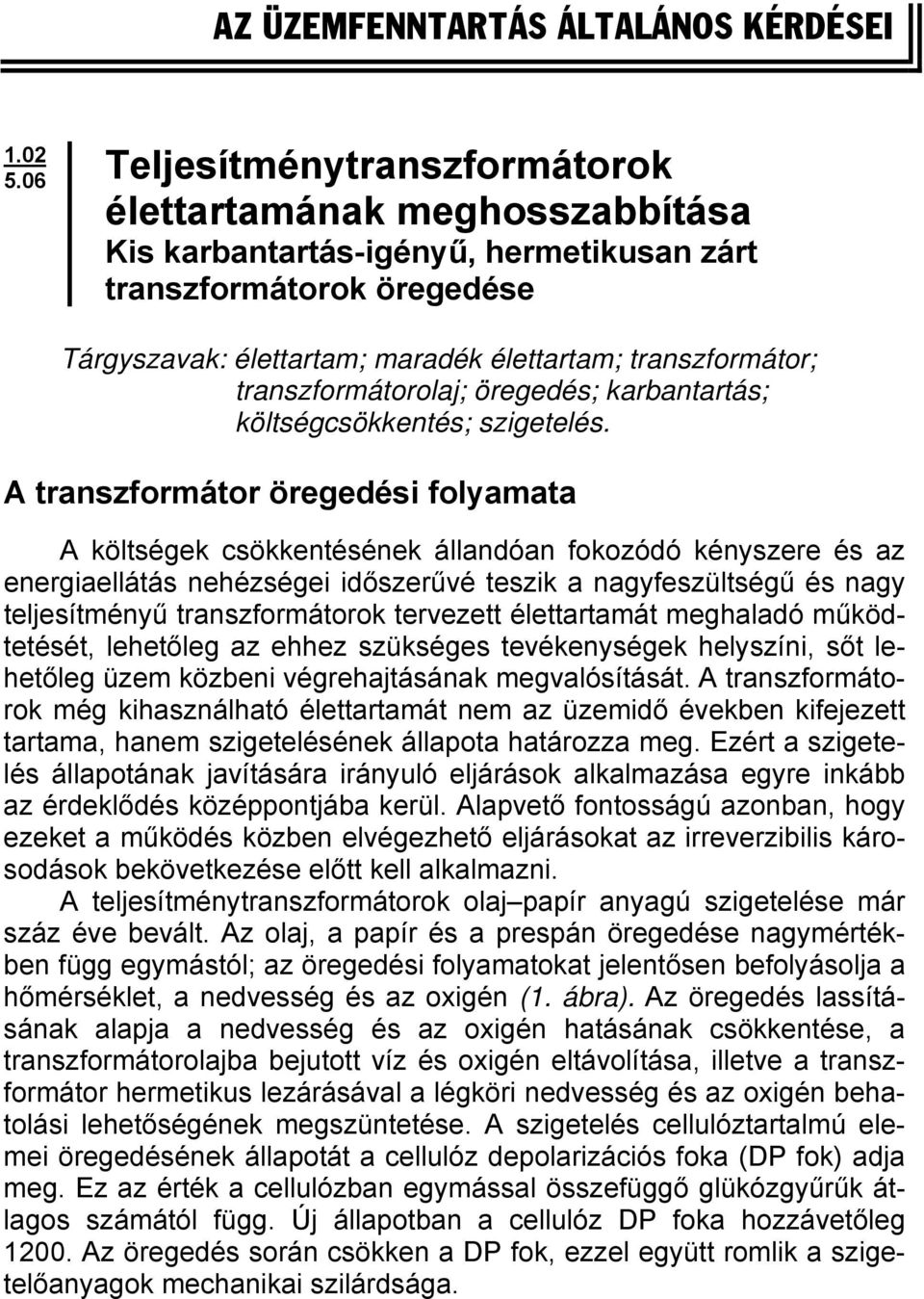 transzformátorolaj; öregedés; karbantartás; költségcsökkentés; szigetelés.