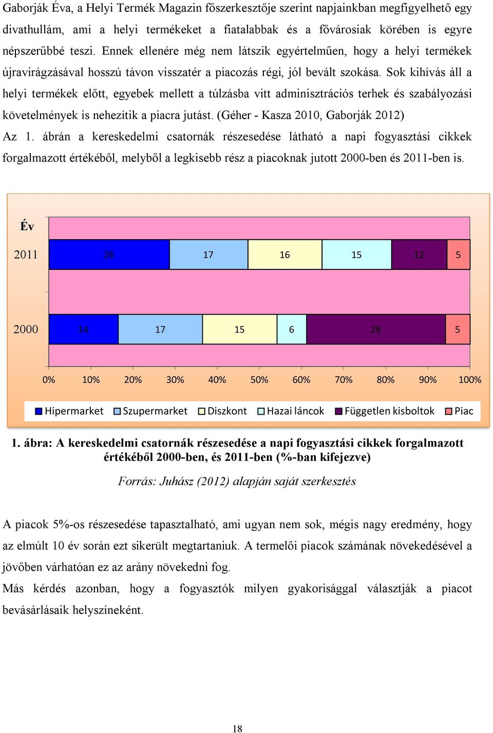 Sok kihívás áll a helyi termékek előtt, egyebek mellett a túlzásba vitt adminisztrációs terhek és szabályozási követelmények is nehezítik a piacra jutást. (Géher - Kasza 2010, Gaborják 2012) Az 1.