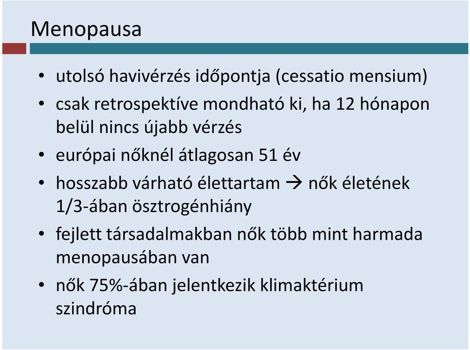 hosszabb várható élettartam nők életének 1/3-ában ösztrogénhiány fejlett