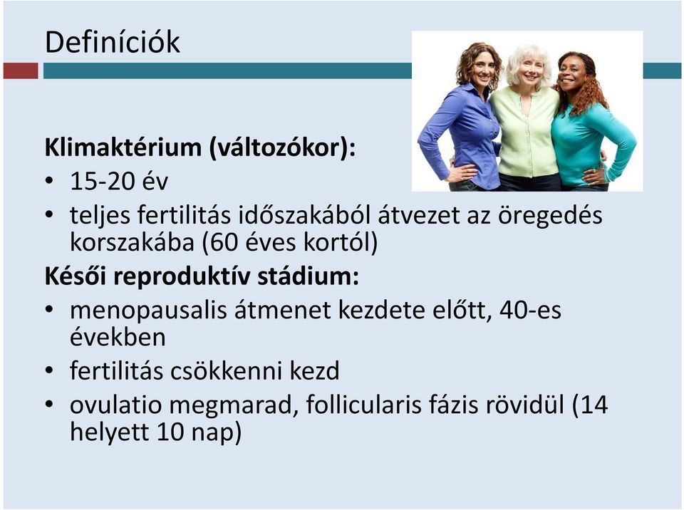 reproduktív stádium: menopausalis átmenet kezdete előtt, 40-es években