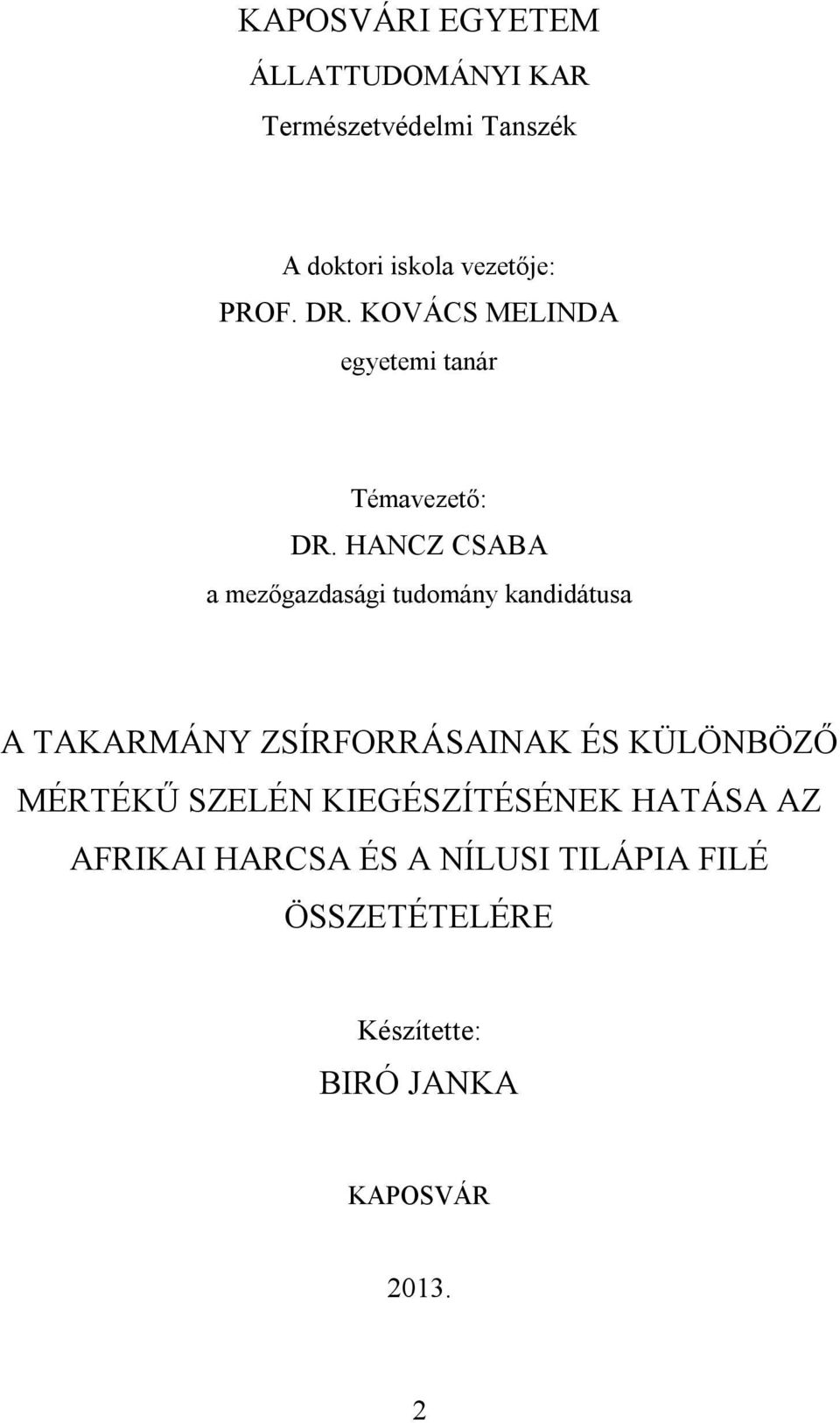 HANCZ CSABA a mezőgazdasági tudomány kandidátusa A TAKARMÁNY ZSÍRFORRÁSAINAK ÉS KÜLÖNBÖZŐ