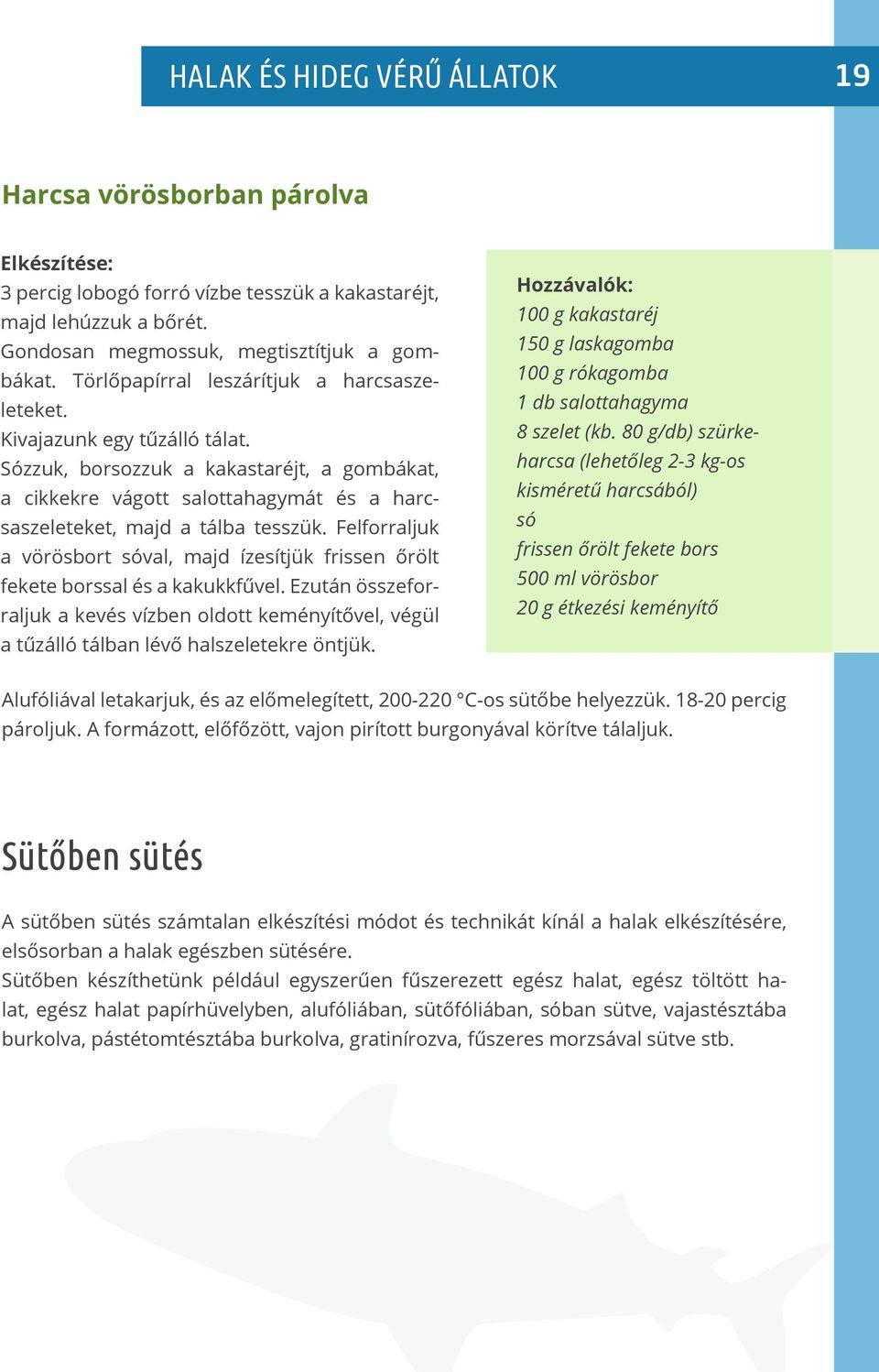 Felforraljuk a vörösbort sóval, majd ízesítjük frissen őrölt fekete borssal és a kakukkfűvel.