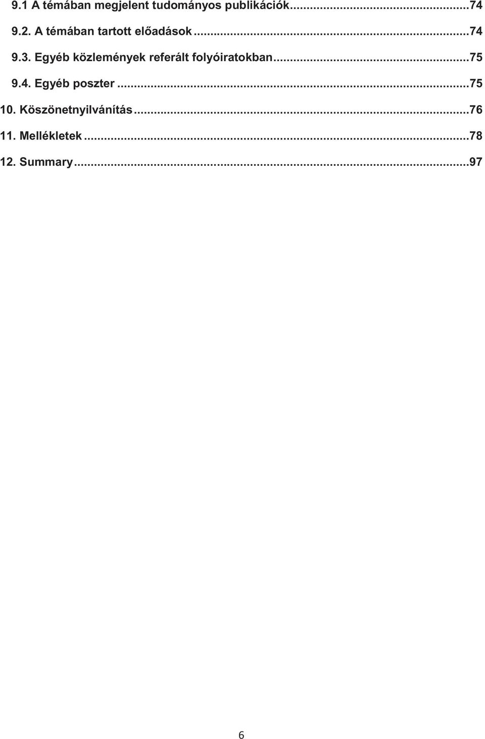 Egyéb közlemények referált folyóiratokban... 75 9.4.