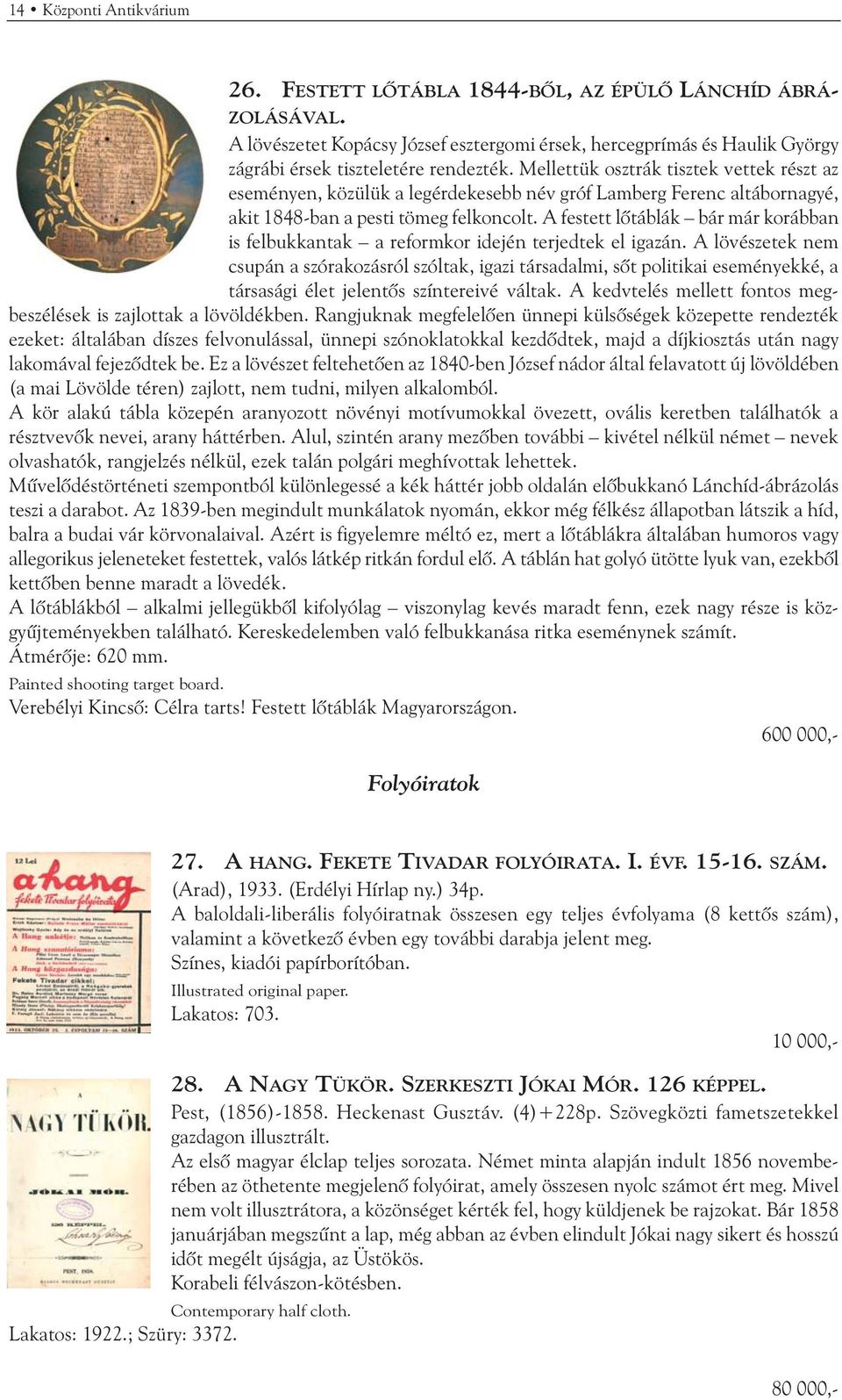 Mellettük osztrák tisztek vettek részt az eseményen, közülük a legérdekesebb név gróf Lamberg Ferenc altábornagyé, akit 1848-ban a pesti tömeg felkoncolt.