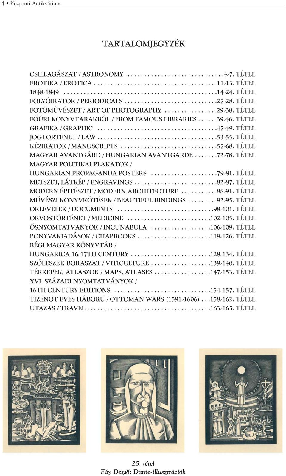 TÉTEL GRAFIKA / GRAPHIC....................................47-49. TÉTEL JOGTÖRTÉNET / LAW....................................53-55. TÉTEL KÉZIRATOK / MANUSCRIPTS.............................57-68.