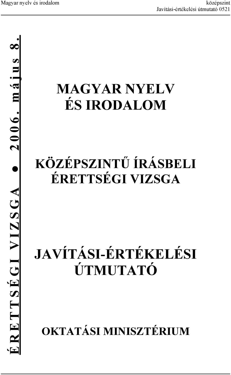 MAGYAR NYELV ÉS IRODALOM KÖZÉPSZINTŰ ÍRÁSBELI