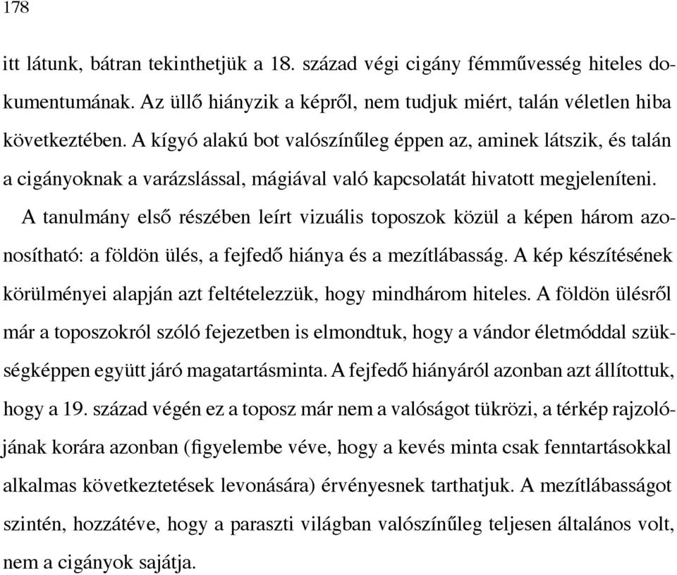 A tanulmány első részében leírt vizuális toposzok közül a képen három azonosítható: a földön ülés, a fejfedő hiánya és a mezítlábasság.