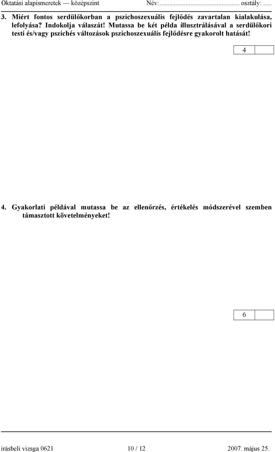 Mutassa be két példa illusztrálásával a serdülőkori testi és/vagy pszichés változások