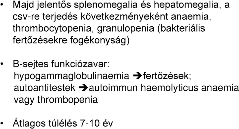 fertőzésekre fogékonyság) B-sejtes funkciózavar: hypogammaglobulinaemia