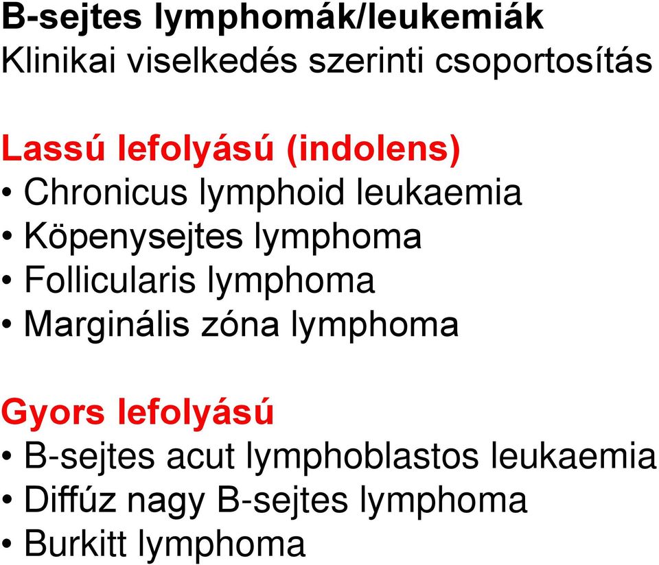 lymphoma Follicularis lymphoma Marginális zóna lymphoma Gyors lefolyású