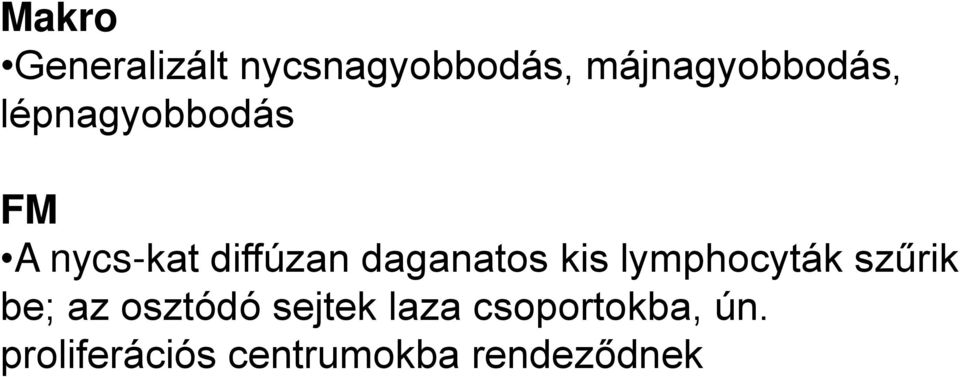 diffúzan daganatos kis lymphocyták szűrik be; az