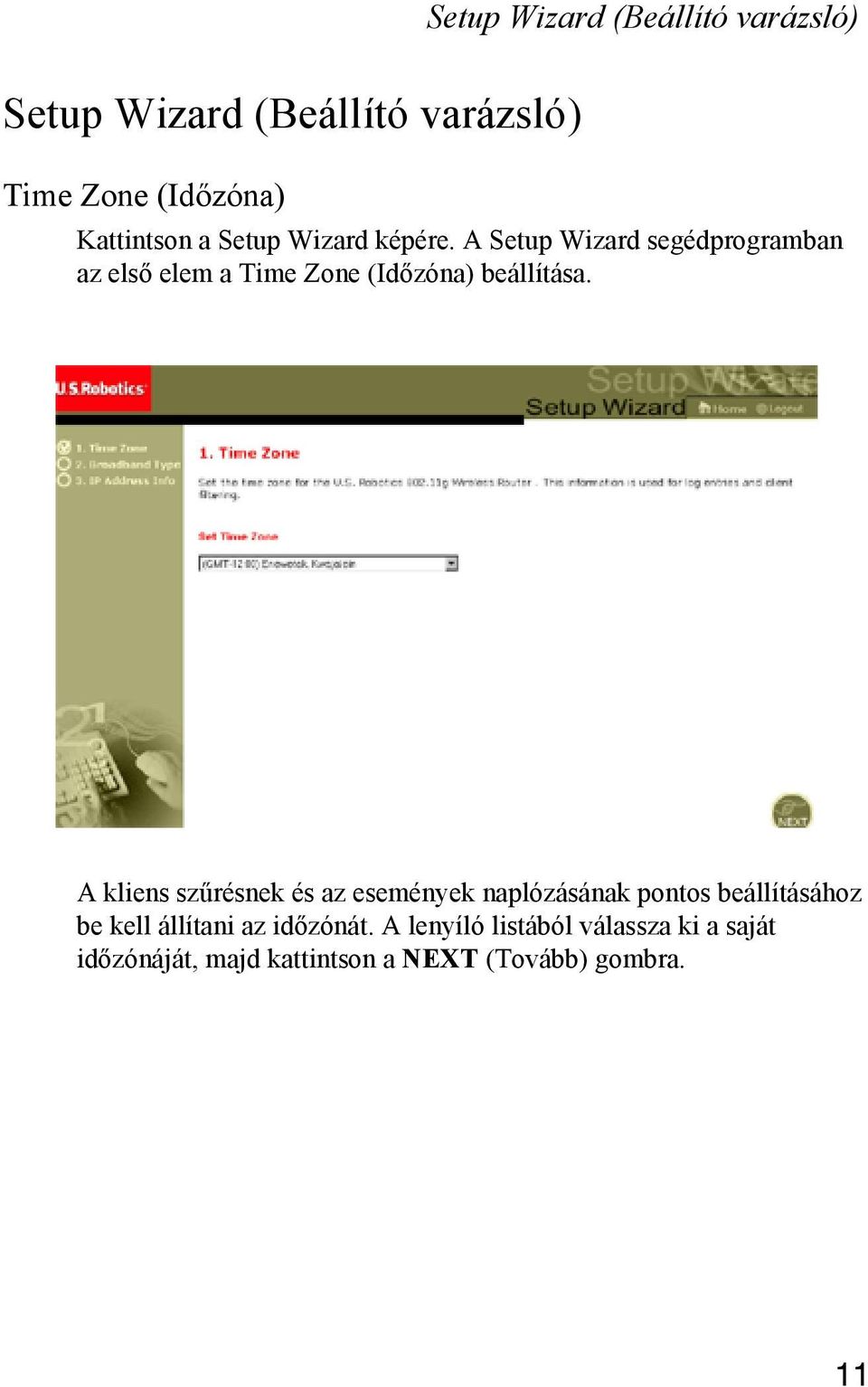 A Setup Wizard segédprogramban az első elem a Time Zone (Időzóna) beállítása.