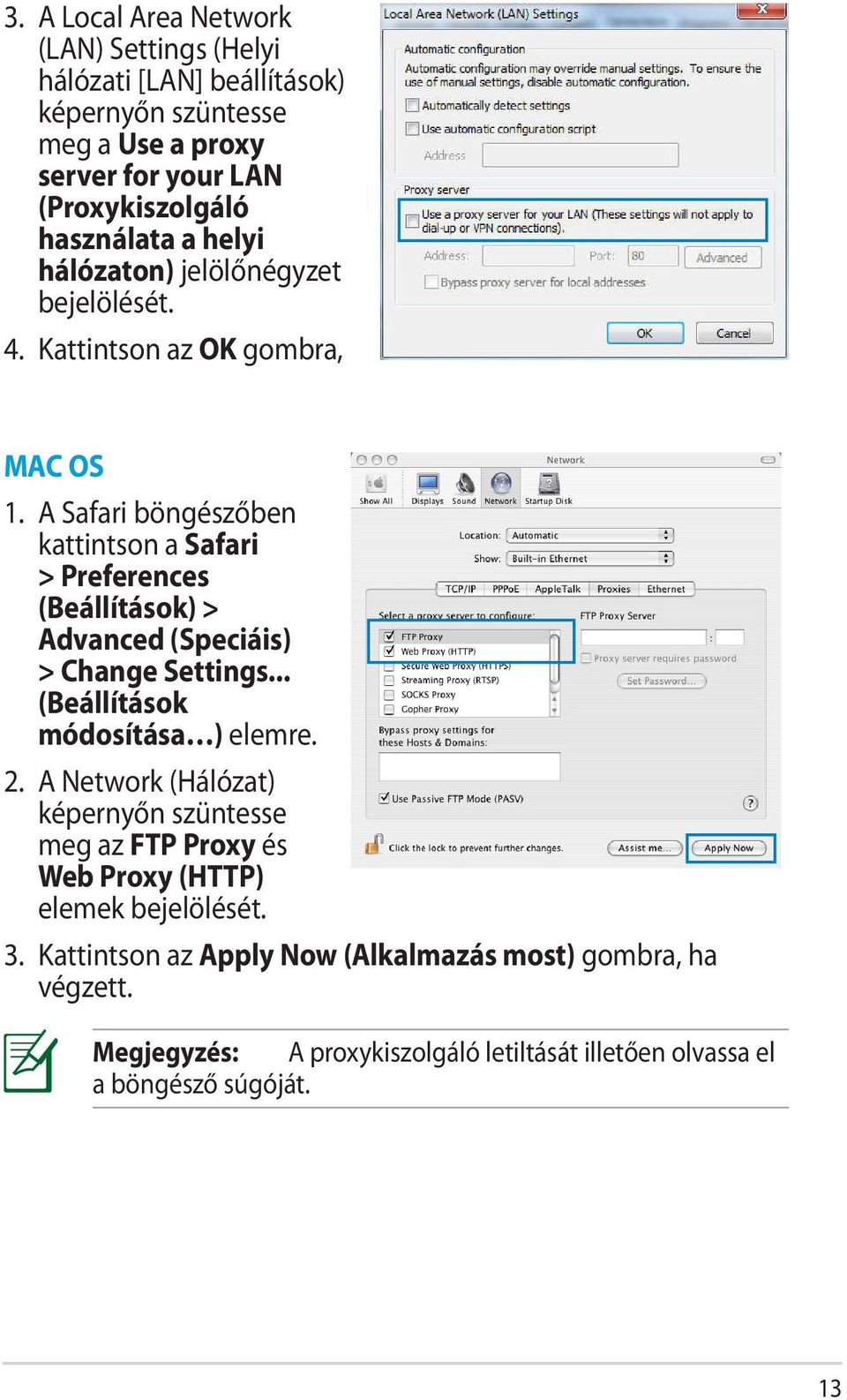 A Safari böngészőben kattintson a Safari > Preferences (Beállítások) > Advanced (Speciáis) > Change Settings... (Beállítások módosítása ) elemre. 2.