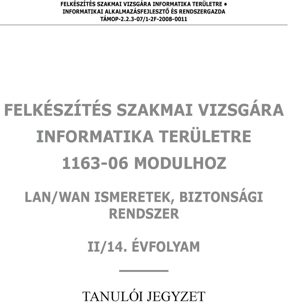 2.3-07/1-2F-2008-0011 Felkészítés szakmai vizsgára informatika