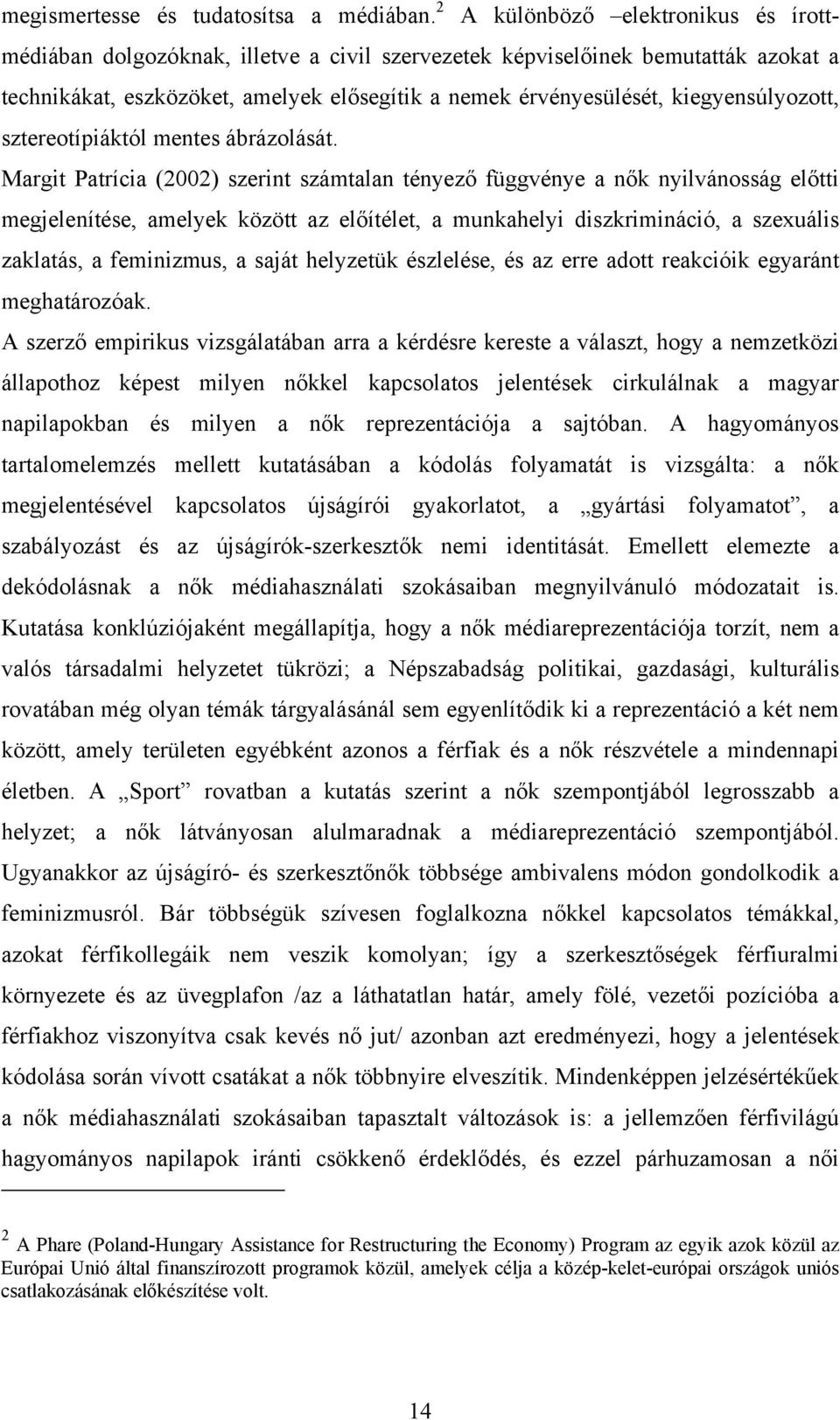 kiegyensúlyozott, sztereotípiáktól mentes ábrázolását.