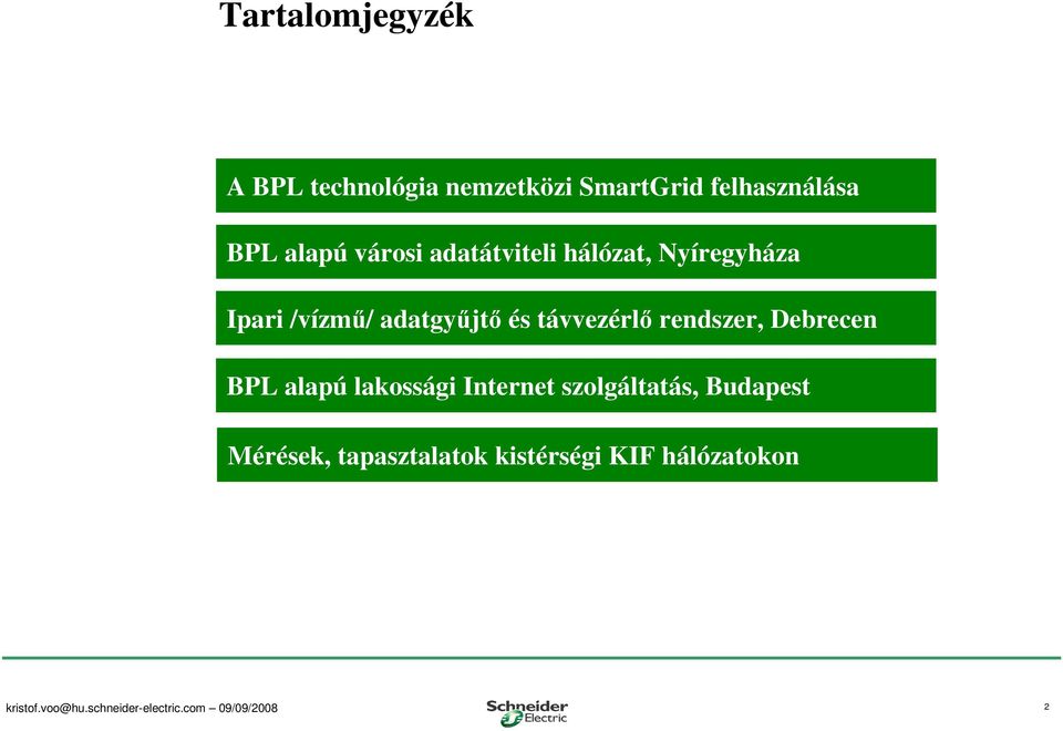 adatgyőjtı és távvezérlı rendszer, Debrecen BPL alapú lakossági