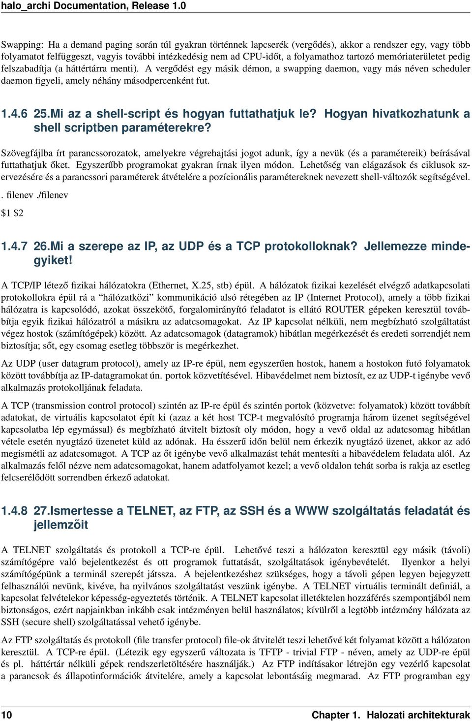 Mi az a shell-script és hogyan futtathatjuk le? Hogyan hivatkozhatunk a shell scriptben paraméterekre?