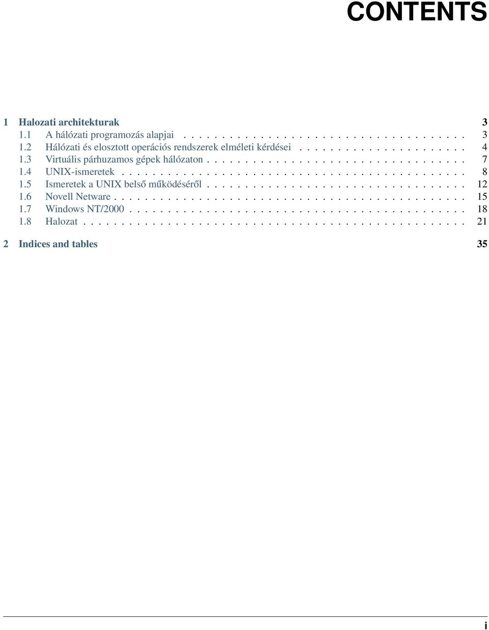 5 Ismeretek a UNIX belső működéséről.................................. 12 1.6 Novell Netware.............................................. 15 1.