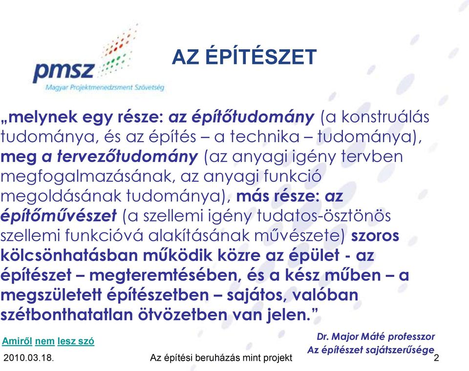 alakításának művészete) szoros kölcsönhatásban működik közre az épület - az építészet megteremtésében, és a kész műben a megszületett építészetben sajátos,