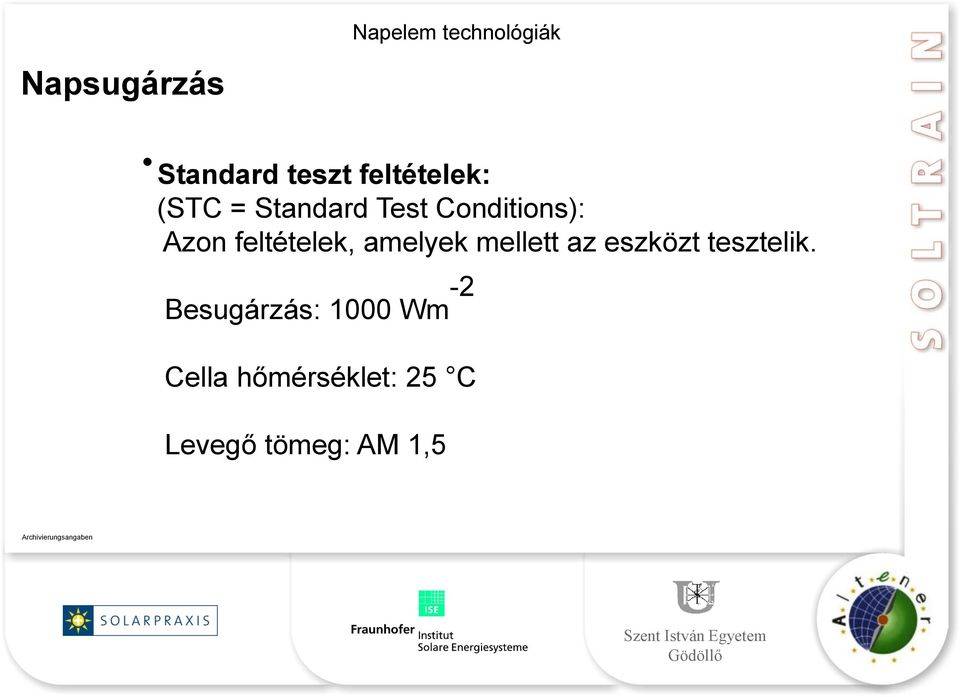 amelyek mellett az eszközt tesztelik.