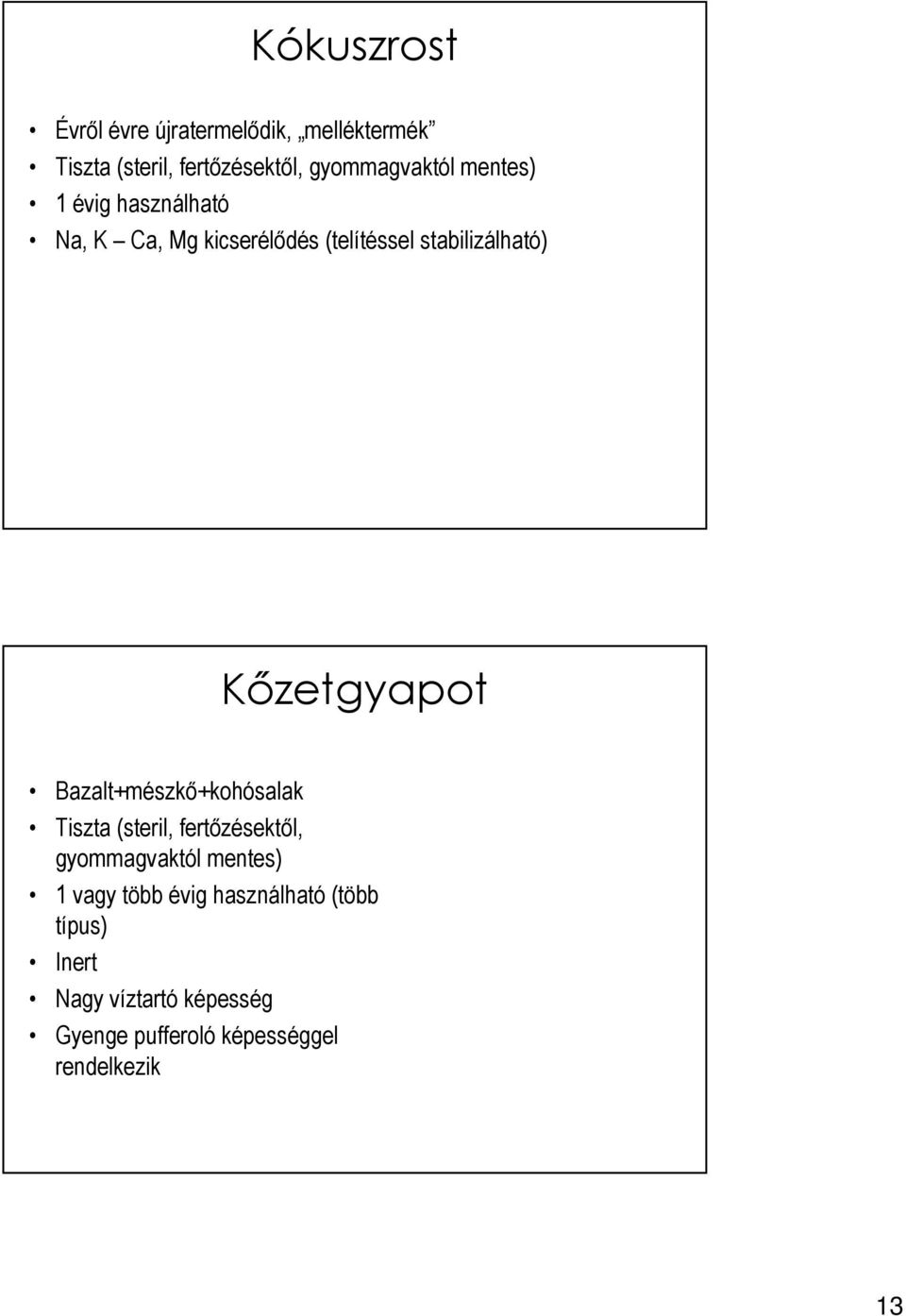 Kőzetgyapot Bazalt+mészkő+kohósalak Tiszta (steril, fertőzésektől, gyommagvaktól mentes) 1