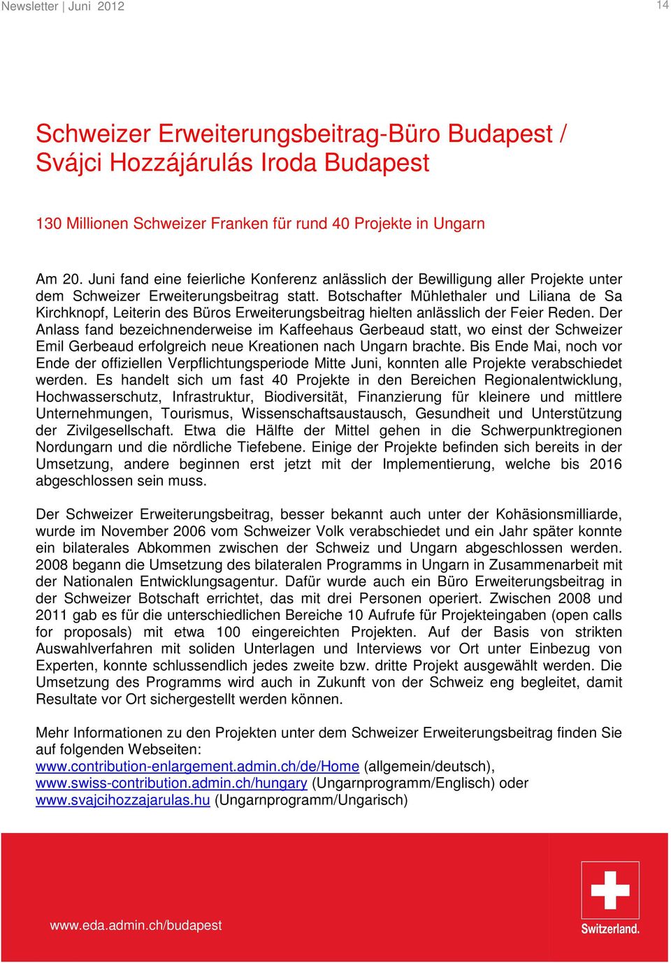 Botschafter Mühlethaler und Liliana de Sa Kirchknopf, Leiterin des Büros Erweiterungsbeitrag hielten anlässlich der Feier Reden.