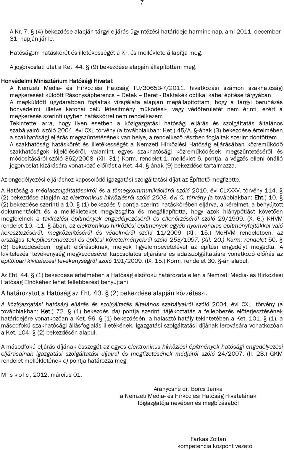 hivatkozási számon szakhatósági megkeresést küldött Rásonysápberencs Detek Beret - Baktakék optikai kábel építése tárgyában.