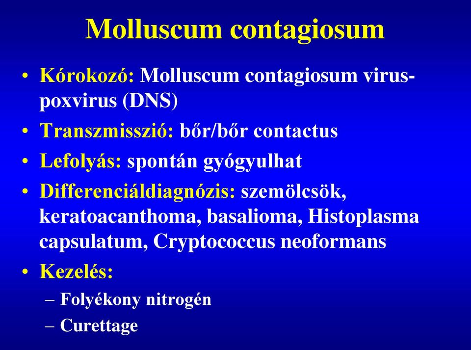 Differenciáldiagnózis: szemölcsök, keratoacanthoma, basalioma,