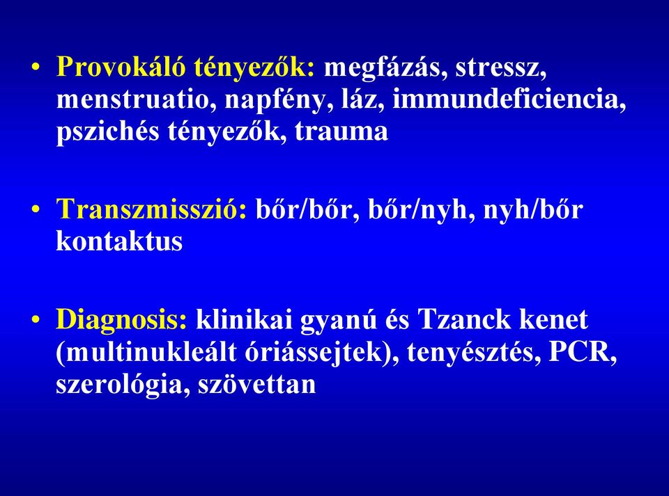 bőr/nyh, nyh/bőr kontaktus Diagnosis: klinikai gyanú és Tzanck