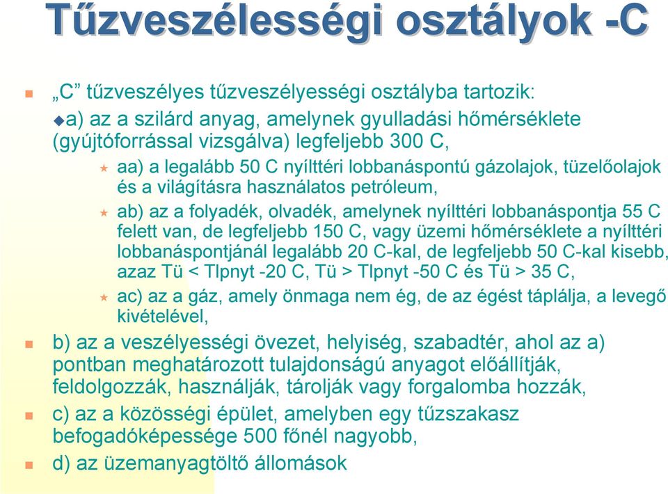 lobbanáspontú gázolajok, tüzelőolajok és a világításra használatos petróleum, # ab) az a folyadék, olvadék, amelynek nyílttéri lobbanáspontja 55 C felett van, de legfeljebb 150 C, vagy üzemi