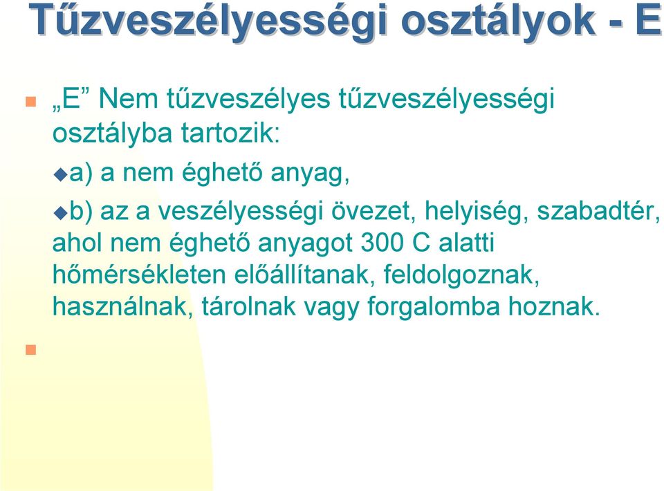 "a) a nem éghető anyag, "b) az a veszélyességi övezet, helyiség,