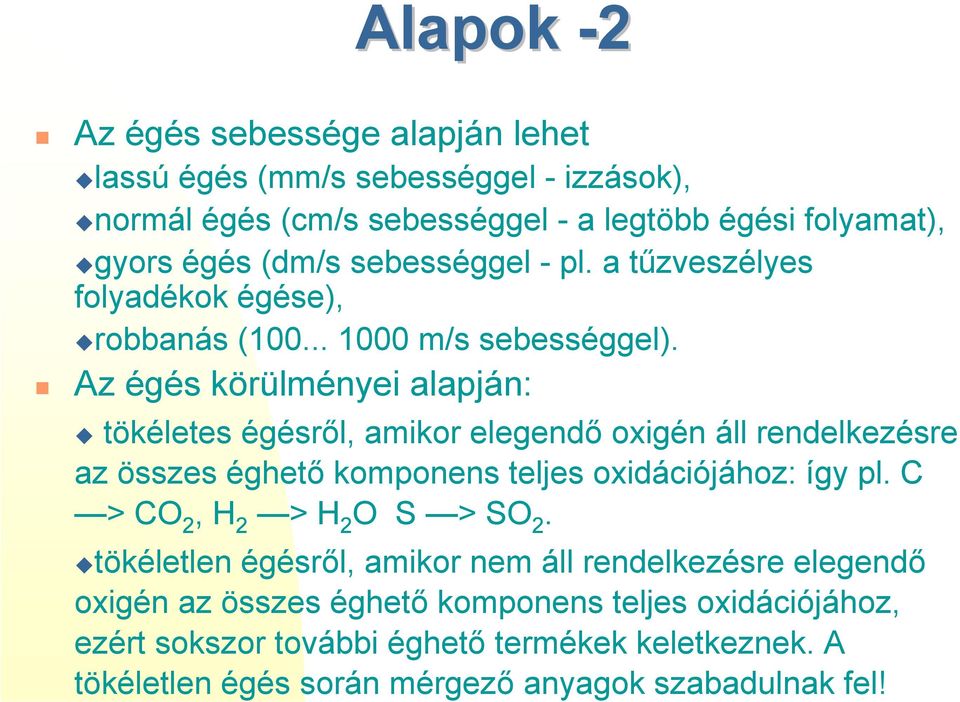 - pl. a tűzveszélyes folyadékok égése), "robbanás (100... 1000 m/s sebességgel).